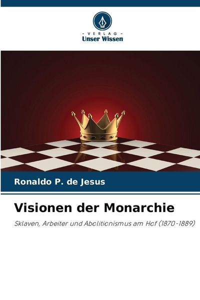 Visionen der Monarchie, Taschenbuch von Ronaldo P. de Jesus, Verlag Unser Wissen, 9786209125089