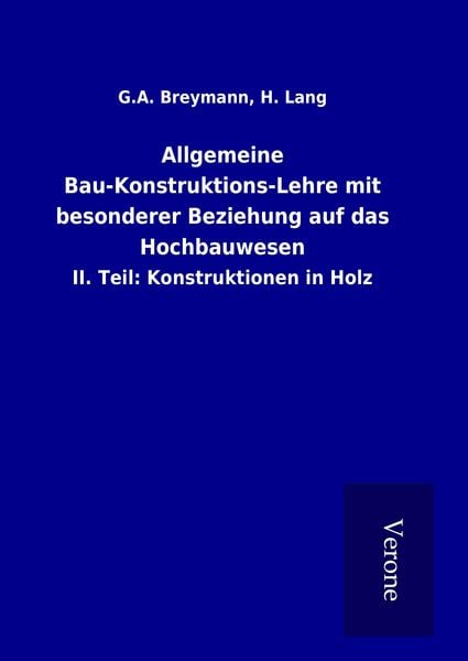 Produktbild: Allgemeine Bau-Konstruktions-Lehre mit besonderer Beziehung auf das Hochbauwesen