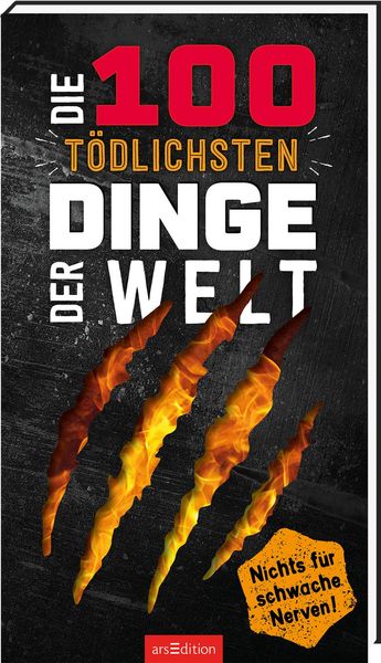 Die 100 tödlichsten Dinge der Welt, Taschenbuch von Anna Claybourne, arsedition, 978-3-8458-5518-9