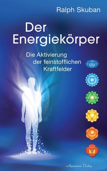 Produktbild: Der Energiek&ouml;rper: Die Aktivierung der feinstofflichen Kraftfelder