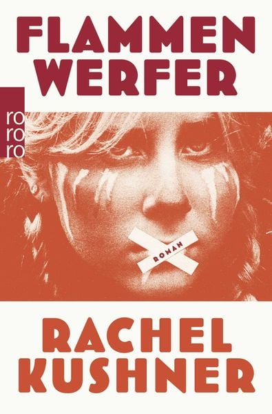 Flammenwerfer, Taschenbuch von Rachel Kushner, Rowohlt Taschenbuch