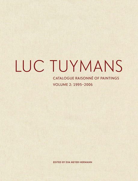Produktbild: Luc Tuymans Catalogue Raisonne of Paintings: Volume 2, 1995-2006
