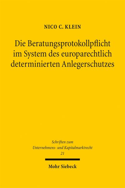 Produktbild: Die Beratungsprotokollpflicht im System des europarechtlich determinierten Anlegerschutzes