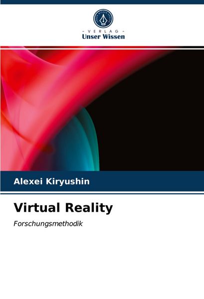 Virtual Reality, Taschenbuch von Alexei Kiryushin, Verlag Unser Wissen, 9786203569254