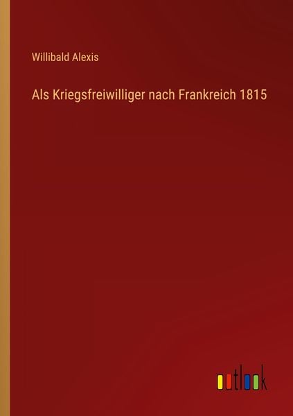 Produktbild: Als Kriegsfreiwilliger nach Frankreich 1815