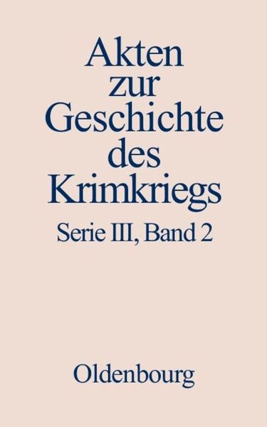 Produktbild: Akten zur Geschichte des Krimkriegs. Serie III: Englische Akten zur... / 11. Dezember 1853 bis 1. Dezember 1854