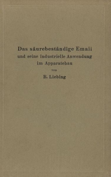 Produktbild: Das s&auml;urebest&auml;ndige Email und seine industrielle Anwendung im Apparatebau