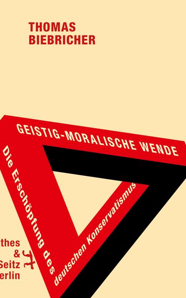 Geistig-moralische Wende. Die Erschöpfung des deutschen Konservatismus, Taschenbuch von Thomas Biebricher, Matthes & Seitz, 978-3-7518-0371-7