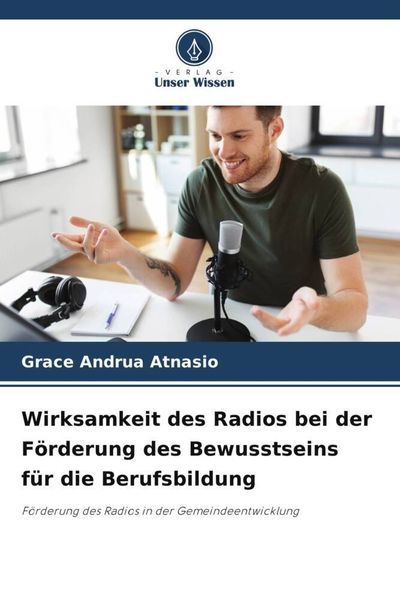 Wirksamkeit des Radios bei der Förderung des Bewusstseins für die Berufsbildung, Taschenbuch von Grace Andrua Atnasio, Verlag Unser Wissen,