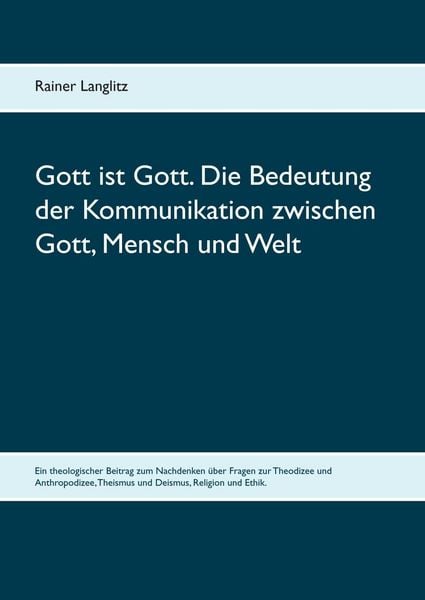 Produktbild: Gott ist Gott. Die Bedeutung der Kommunikation zwischen Gott, Mensch und Welt