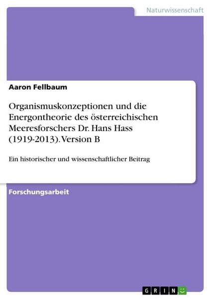 Produktbild: Organismuskonzeptionen und die Energontheorie des &ouml;sterreichischen Meeresforschers Dr. Hans Hass (1919-2013). Version B