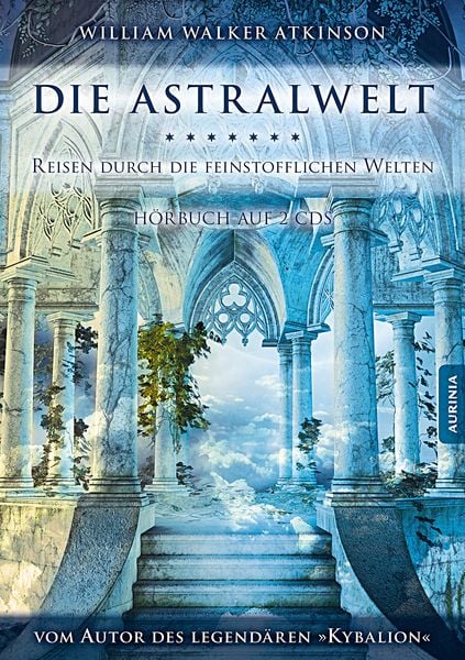 Die Astralwelt - Reisen durch die feinstofflichen Welten - William Walker Atkinson,Drei Eingeweihte, CD, 9783943012095