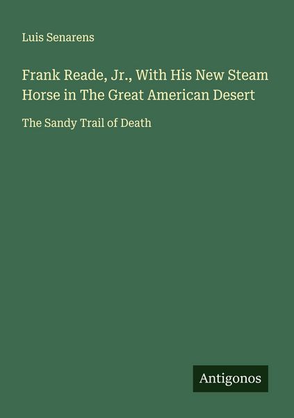 Produktbild: Frank Reade, Jr., With His New Steam Horse in The Great American Desert