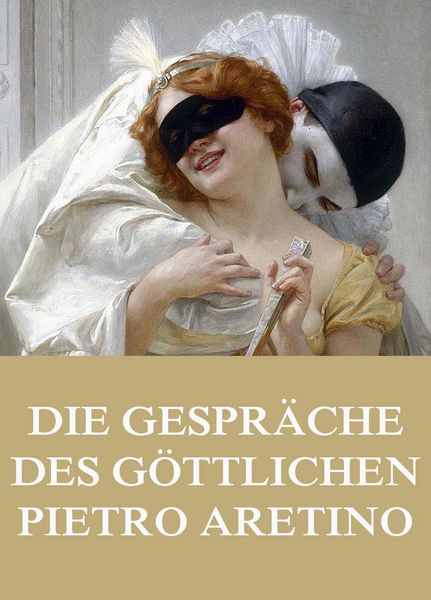 Produktbild: Die Gespr&auml;che des g&ouml;ttlichen Pietro Aretino