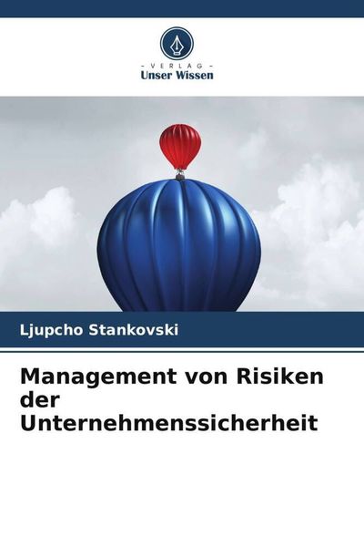Management von Risiken der Unternehmenssicherheit, Taschenbuch von Ljupcho Stankovski, Verlag Unser Wissen, 9786205158005