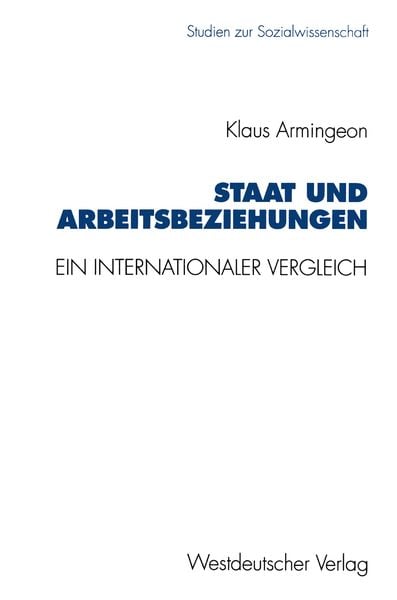 Staat und Arbeitsbeziehungen, Taschenbuch von Klaus Armingeon, VS Verlag für Sozialwissenschaften, 978-3-531-12547-3