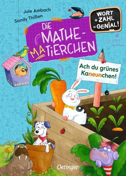 Die Mathematierchen. Ach du grünes Kaneunchen!, Gebundene Ausgabe von Jule Ambach, Verlag Friedrich Oetinger GmbH, 978-3-7512-0462-0