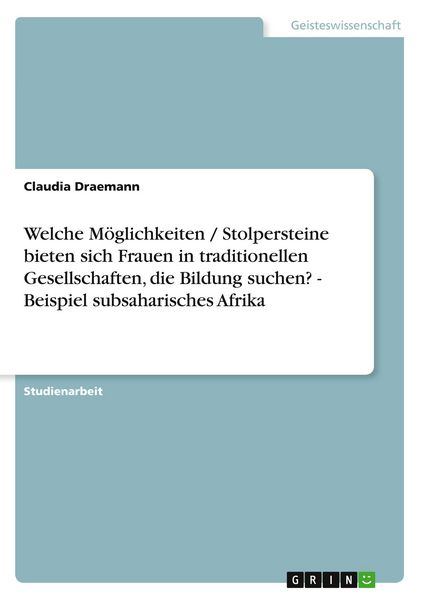 Produktbild: Welche M&ouml;glichkeiten / Stolpersteine bieten sich Frauen in traditionellen Gesellschaften, die Bildung suchen? - Beispiel subsaharisches Afrika