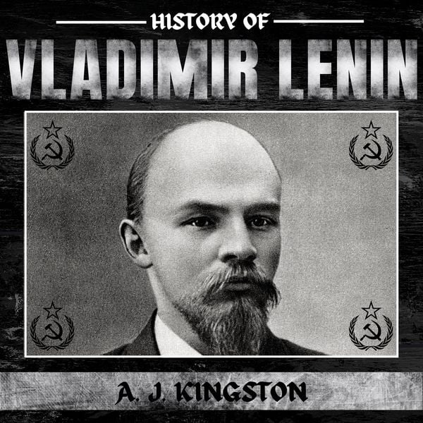 History of Vladimir Lenin - A.J.Kingston, Audio, 9781839382659