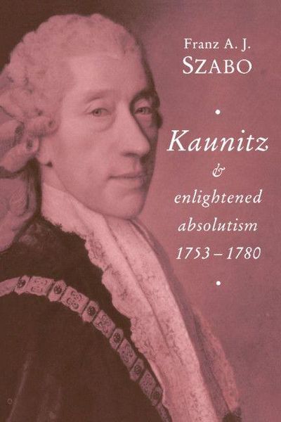 Produktbild: Kaunitz and Enlightened Absolutism 1753 1780