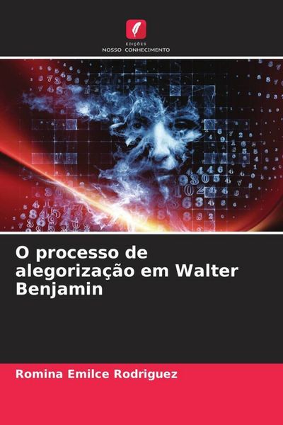 Produktbild: Rodriguez, R: O processo de alegoriza&ccedil;&atilde;o em Walter Benjamin