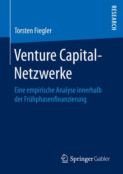 Venture Capital-Netzwerke, Taschenbuch von Torsten Fiegler, Springer Fachmedien Wiesbaden GmbH, 9783658151874