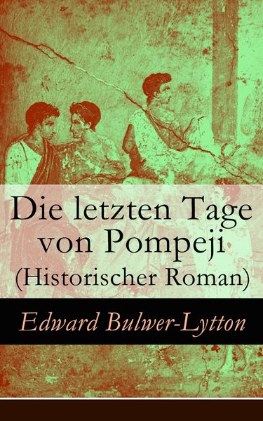 Produktbild: Die letzten Tage von Pompeji (Historischer Roman)