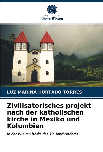 Produktbild: Zivilisatorisches projekt nach der katholischen kirche in Mexiko und Kolumbien