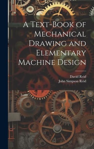 Produktbild: A Text-Book of Mechanical Drawing and Elementary Machine Design