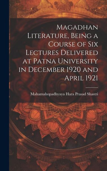 Produktbild: Magadhan Literature, Being a Course of six Lectures Delivered at Patna University in December 1920 and April 1921