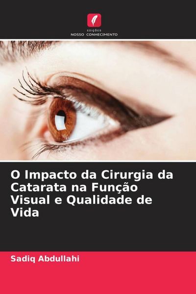 Produktbild: O Impacto da Cirurgia da Catarata na Fun&ccedil;&atilde;o Visual e Qualidade de Vida
