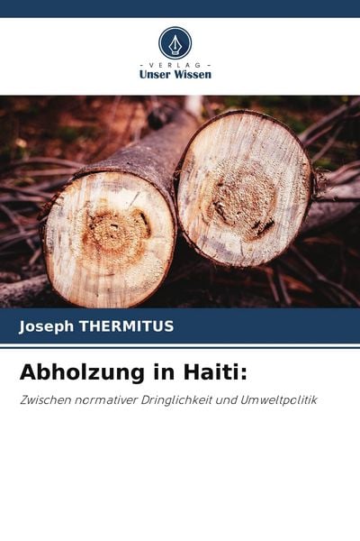 Abholzung in Haiti:, Taschenbuch von Joseph Thermitus, Verlag Unser Wissen, 9786209840067