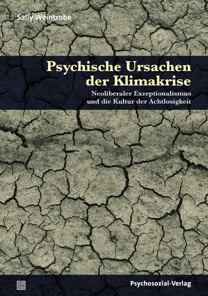 Psychische Ursachen der Klimakrise, Taschenbuch von Sally Weintrobe, Psychosozial, 978-3-8379-3234-8