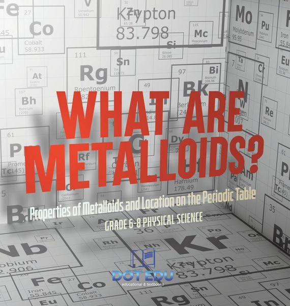 Produktbild: What are Metalloids? Properties of Metalloids and Location on the Periodic Table | Grade 6-8 Physical Science