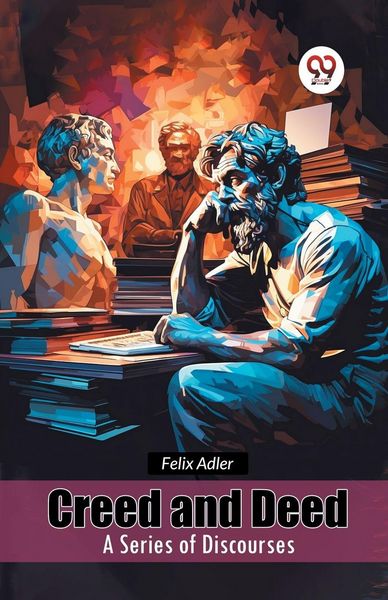 Produktbild: Creed and Deed A Series of Discourses