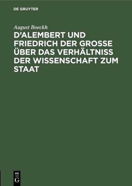 Produktbild: D&rsquo;Alembert und Friedrich der Gro&szlig;e &uuml;ber das Verh&auml;ltni&szlig; der Wissenschaft zum Staat