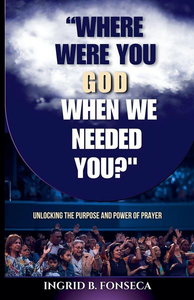 Produktbild: Where Were You God When We Needed You? Unlocking the Purpose and Power of Prayer