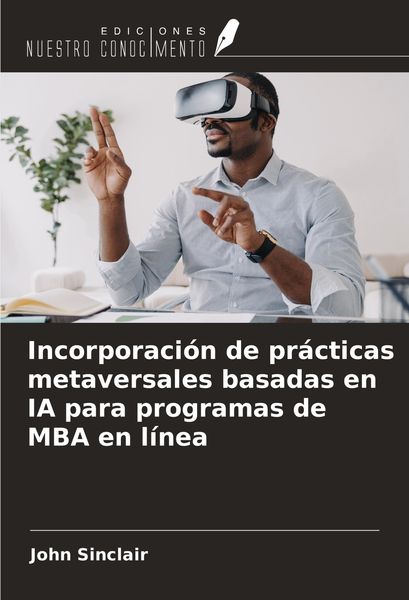 Produktbild: Incorporaci&oacute;n de pr&aacute;cticas metaversales basadas en IA para programas de MBA en l&iacute;nea