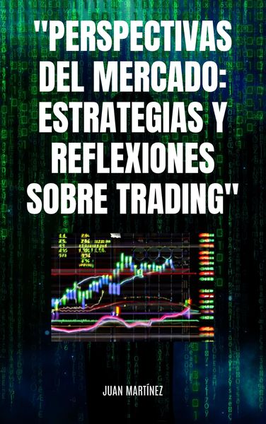 Produktbild: "Perspectivas del Mercado: Estrategias y Reflexiones sobre Trading"