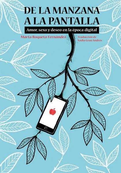 Produktbild: De la manzana a la pantalla : amor, sexo y deseo en la &eacute;poca digital