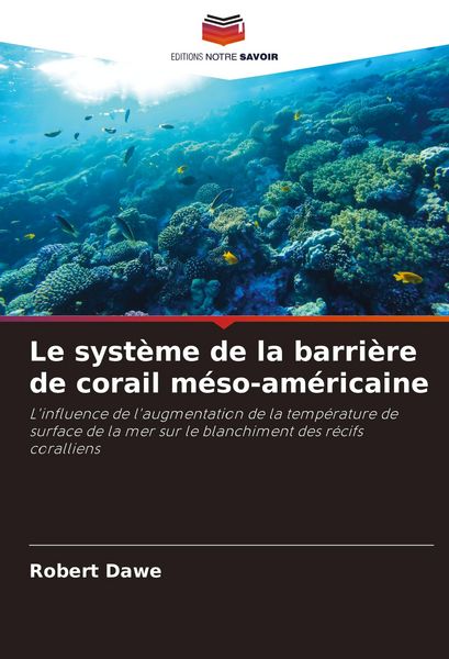 Produktbild: Le syst&egrave;me de la barri&egrave;re de corail m&eacute;so-am&eacute;ricaine