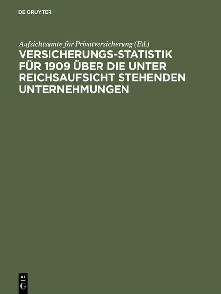 Produktbild: Versicherungs-Statistik f&uuml;r 1909 &uuml;ber die unter Reichsaufsicht stehenden Unternehmungen