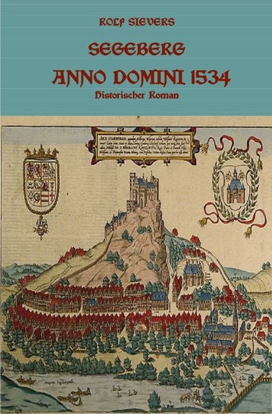 Segeberg Anno Domini 1534 Historischer Roman, Taschenbuch von Rolf Sievers, Epubli, 9783753174105