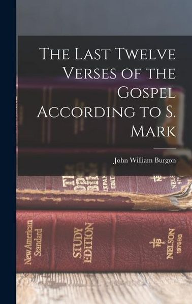 Produktbild: The Last Twelve Verses of the Gospel According to S. Mark