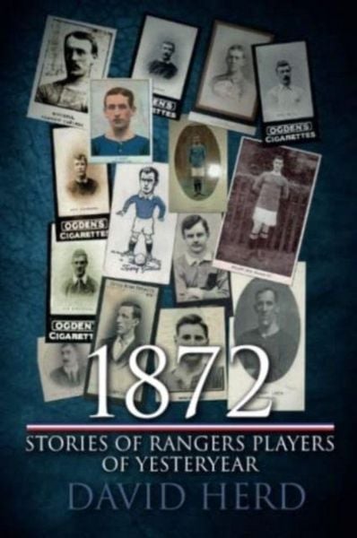 Produktbild: 1872 - Stories of Rangers Players of Yesteryear