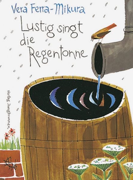 Lustig singt die Regentonne, Gebundene Ausgabe von Vera Ferra-Mikura, Jungbrunnen, 9783702638504