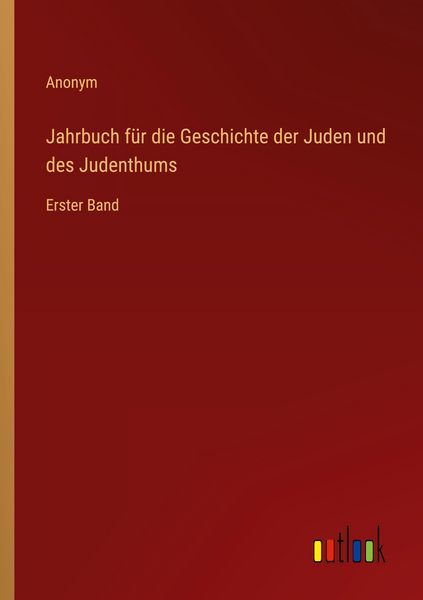 Jahrbuch für die Geschichte der Juden und des Judenthums, Taschenbuch von , Outlook, 9783368555986
