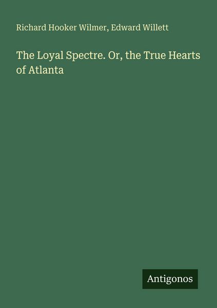 Produktbild: The Loyal Spectre. Or, the True Hearts of Atlanta