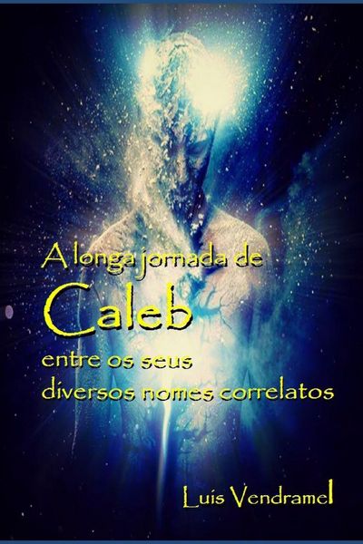 Produktbild: A longa jornada de Caleb entre os seus diversos nomes correlatos