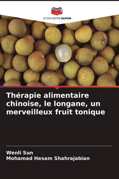 Produktbild: Th&eacute;rapie alimentaire chinoise, le longane, un merveilleux fruit tonique
